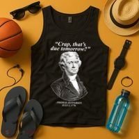 Thomas Jefferson Crap That's Due Tomorrow Tank Top thumb 4