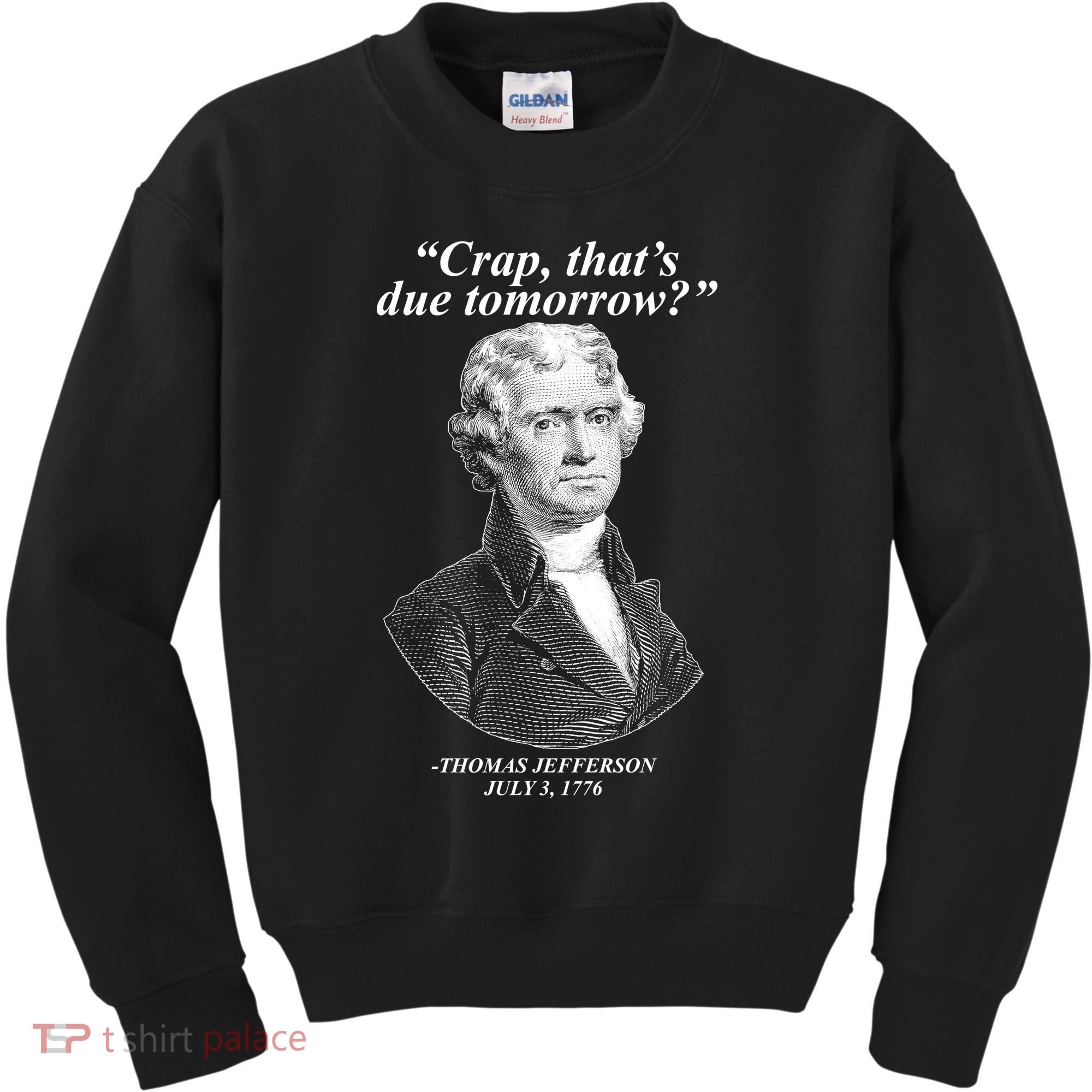 Thomas Jefferson Crap That's Due Tomorrow Kids Sweatshirt