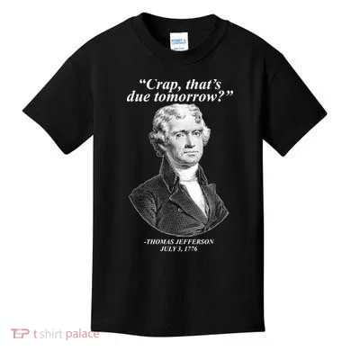 Thomas Jefferson Crap That's Due Tomorrow Kids T-Shirt