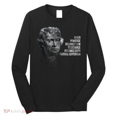 Thomas Jefferson Quote Long Sleeve Shirt