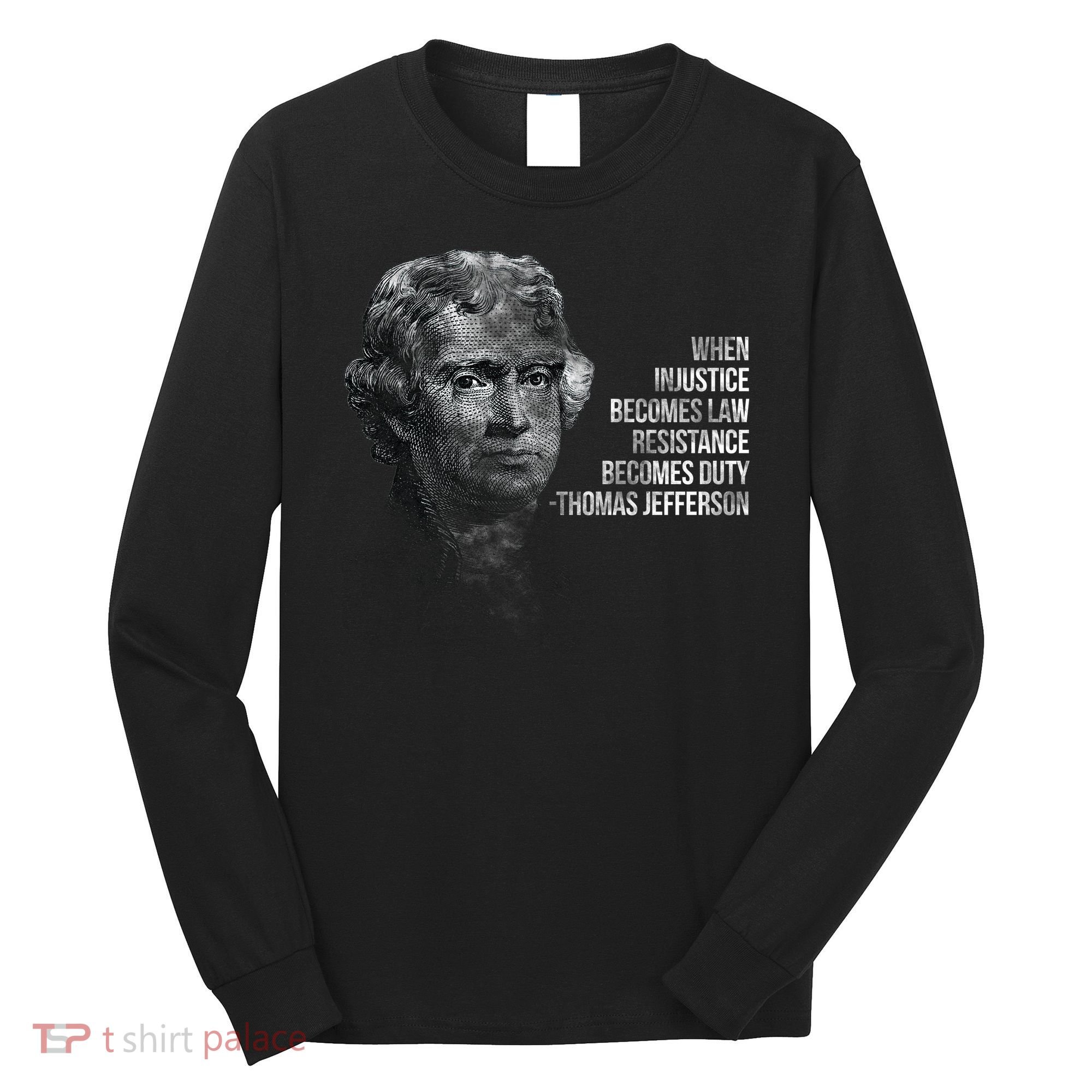 Thomas Jefferson Quote Long Sleeve Shirt