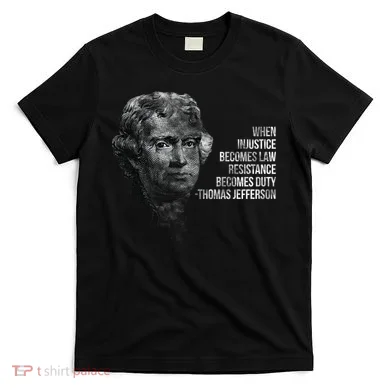 Thomas Jefferson Quote T-Shirt