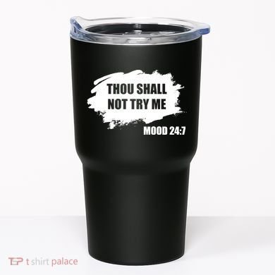 Thou Shall Not Try Me Tumbler