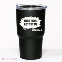 Thou Shall Not Try Me Tumbler thumb 0
