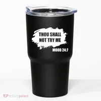 Thou Shall Not Try Me Tumbler thumb 0