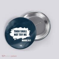 Thou Shall Not Try Me Button thumb 0