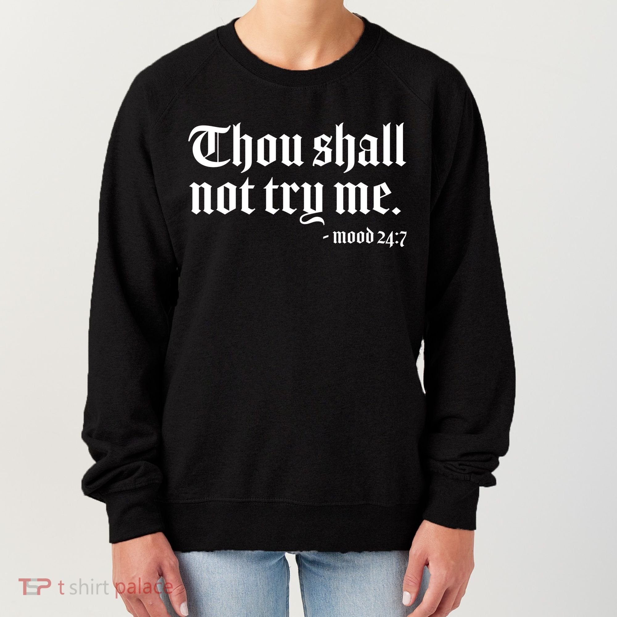 Thou Shall Not Try Me Mood 24:7  Women's Sweatshirt