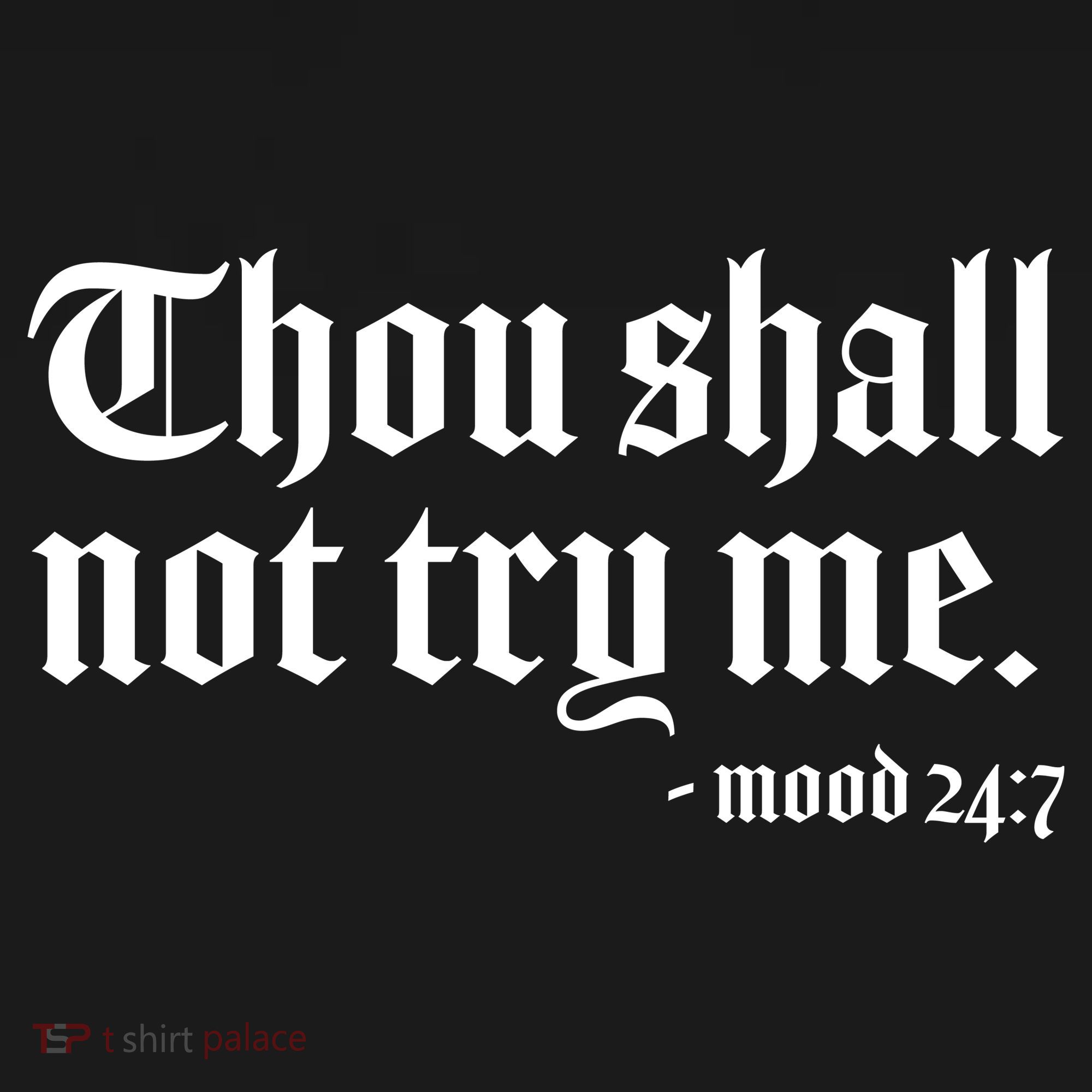 Thou Shall Not Try Me Mood 24:7  Sweatshirt