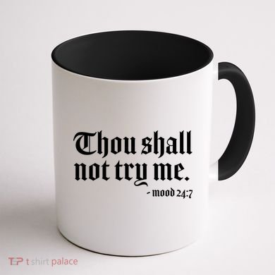 Thou Shall Not Try Me Mood 24:7  Coffee Mug back