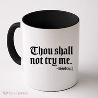 Thou Shall Not Try Me Mood 24:7  Coffee Mug thumb 0