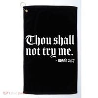 Thou Shall Not Try Me Mood 24:7  Golf Towel thumb 0