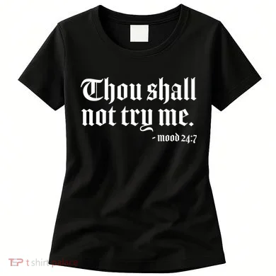 Thou Shall Not Try Me Mood 24:7  Women's T-Shirt