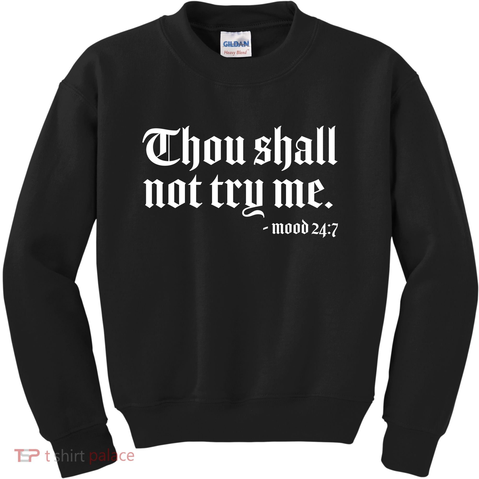 Thou Shall Not Try Me Mood 24:7  Kids Sweatshirt