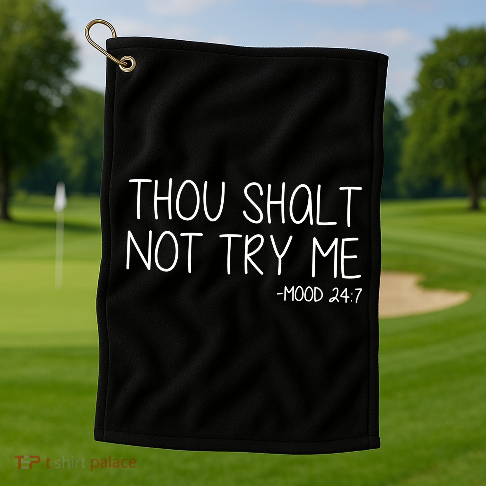 Thou Shalt Not Try Me Mood 24:7 Golf Towel
