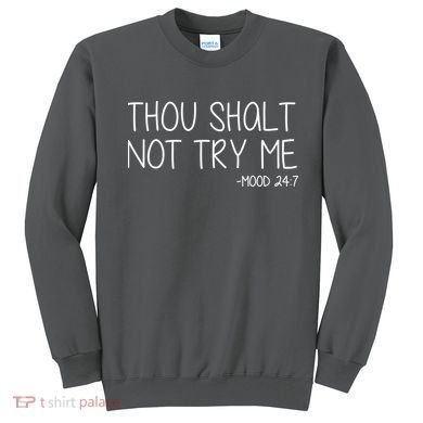 Thou Shalt Not Try Me Mood 24:7 Sweatshirt