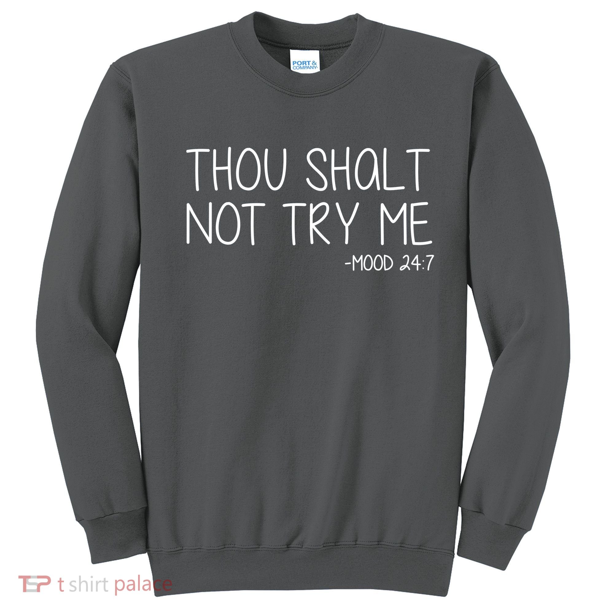 Thou Shalt Not Try Me Mood 24:7 Sweatshirt
