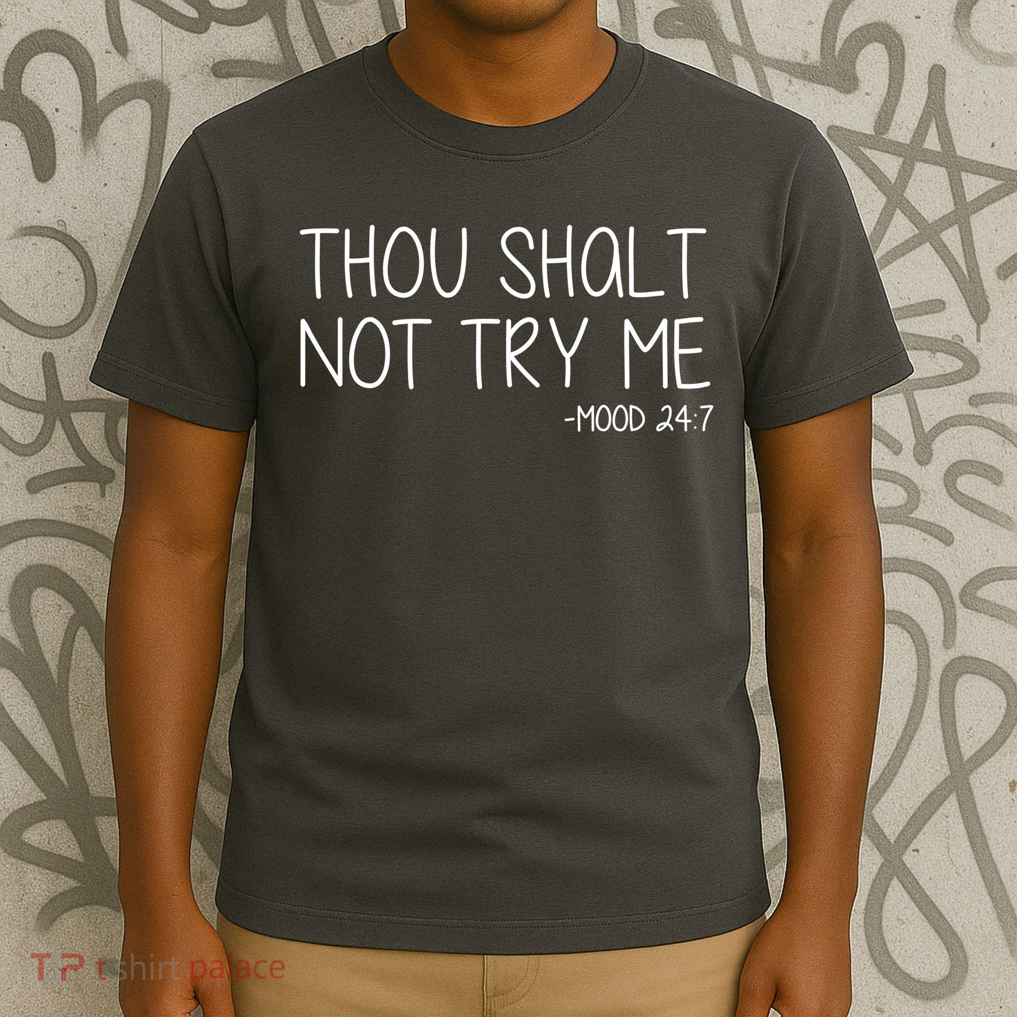 Thou Shalt Not Try Me Mood 24:7 T-Shirt