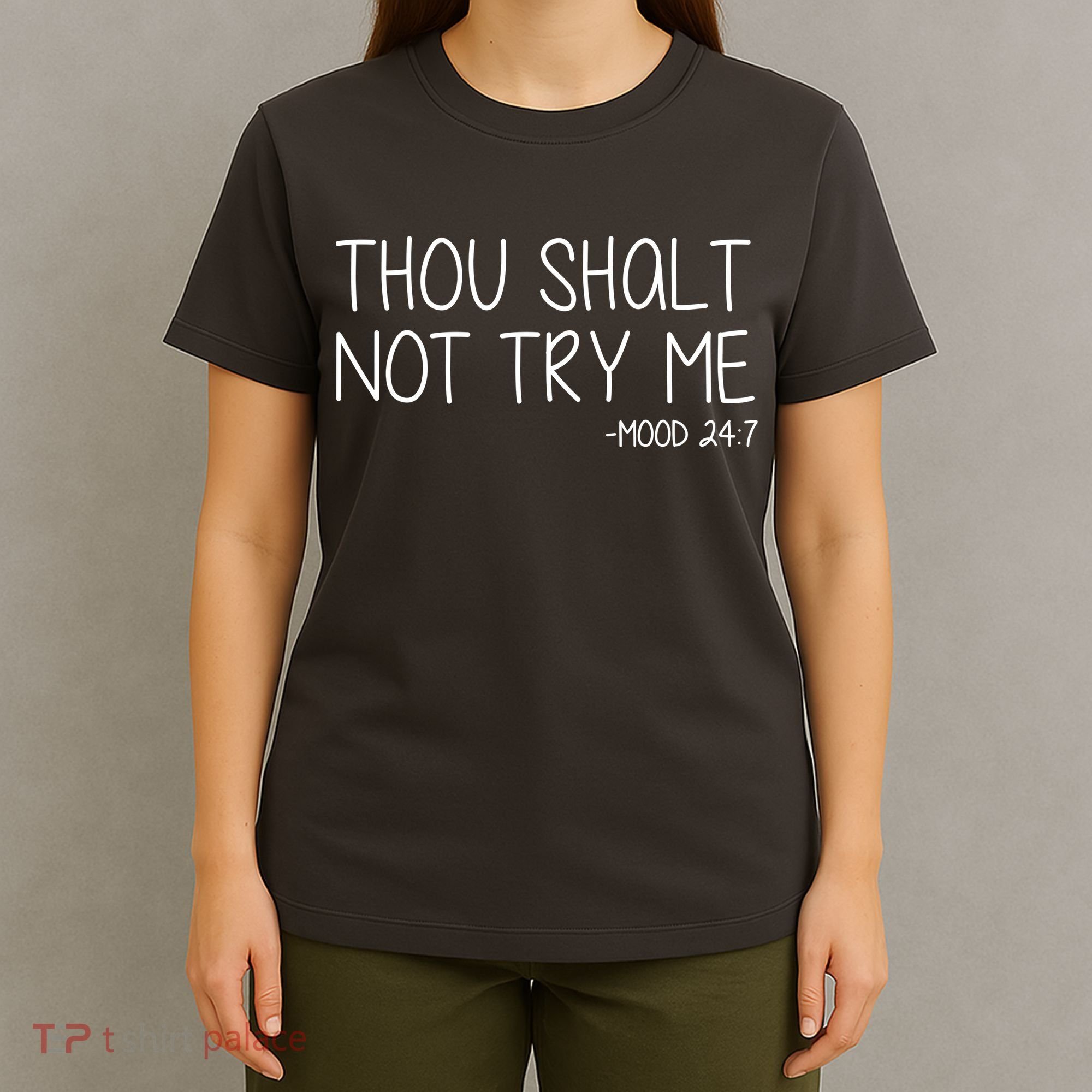 Thou Shalt Not Try Me Mood 24:7 T-Shirt