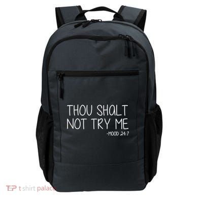 Thou Shalt Not Try Me Mood 24:7 Backpack