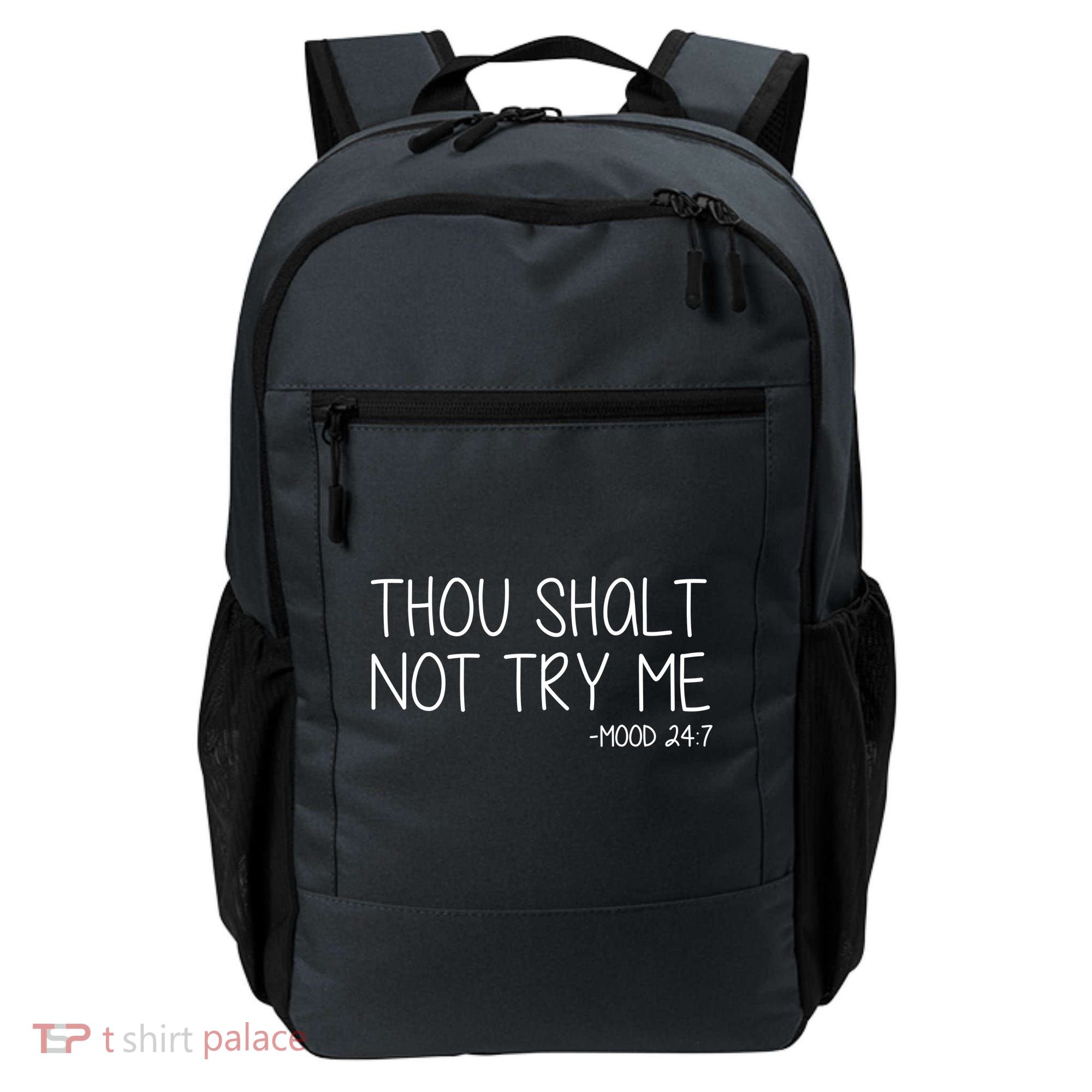 Thou Shalt Not Try Me Mood 24:7 Backpack