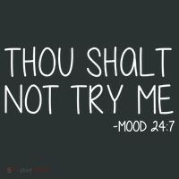 Thou Shalt Not Try Me Mood 24:7 Button thumb 1