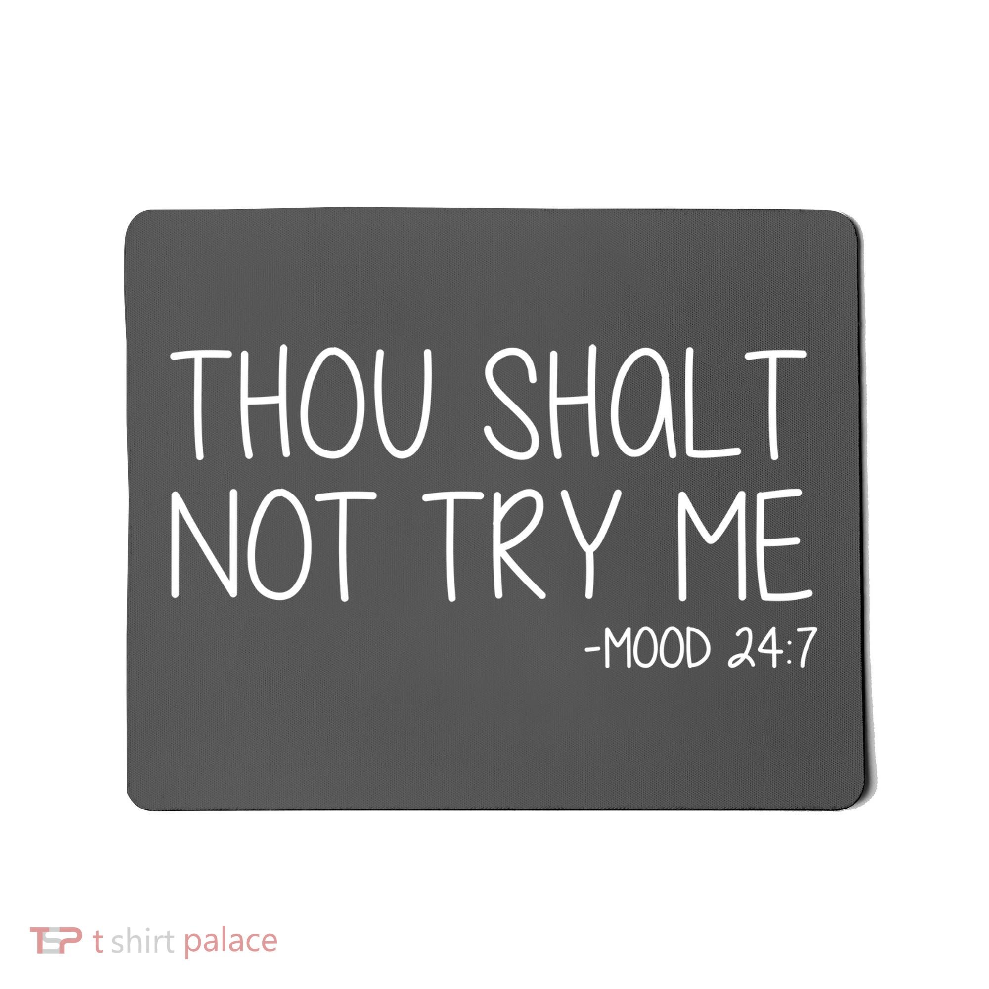 Thou Shalt Not Try Me Mood 24:7 Mousepad