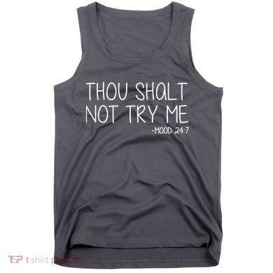 Thou Shalt Not Try Me Mood 24:7 Tank Top