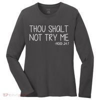 Thou Shalt Not Try Me Mood 24:7 Women's Long Sleeve Shirt thumb 0