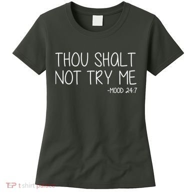 Thou Shalt Not Try Me Mood 24:7 Women's T-Shirt