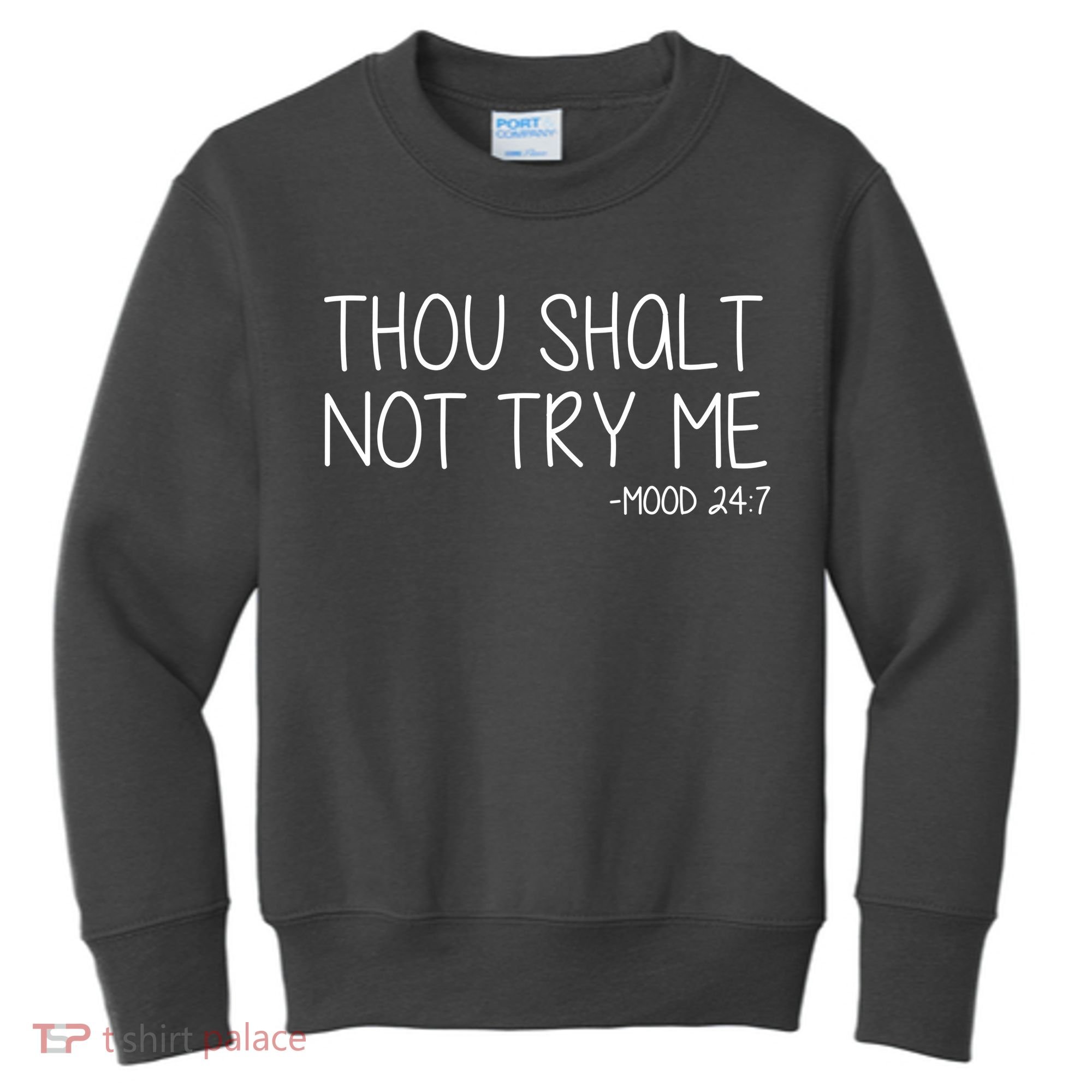 Thou Shalt Not Try Me Mood 24:7 Kids Sweatshirt