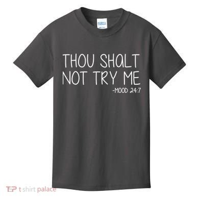 Thou Shalt Not Try Me Mood 24:7 Kids T-Shirt