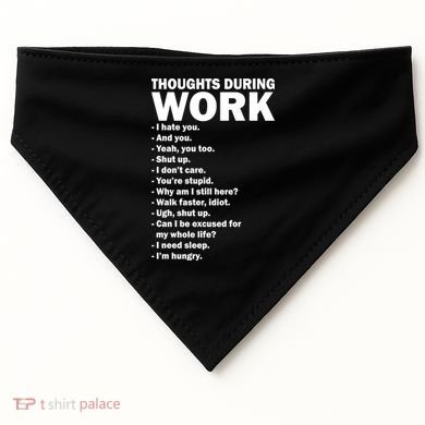 Thoughts During Work Funny USA-Made Doggie Bandana
