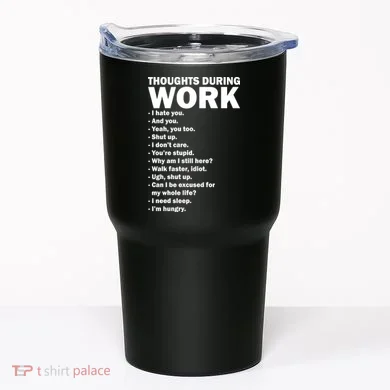 Thoughts During Work Funny Tumbler