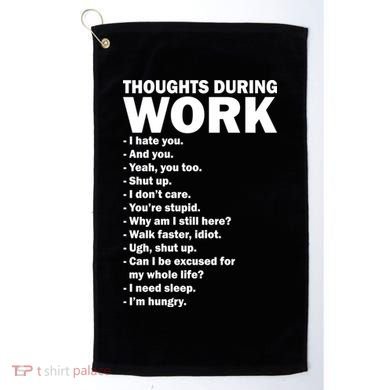 Thoughts During Work Funny Golf Towel