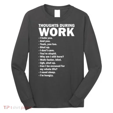 Thoughts During Work Funny Long Sleeve Shirt