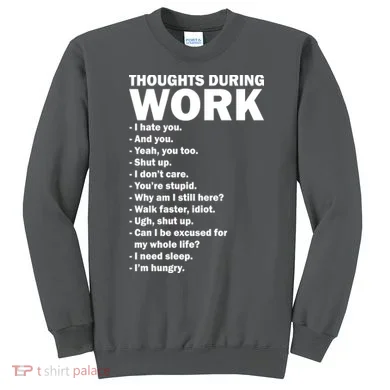 Thoughts During Work Funny Sweatshirt