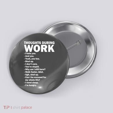 Thoughts During Work Funny Button