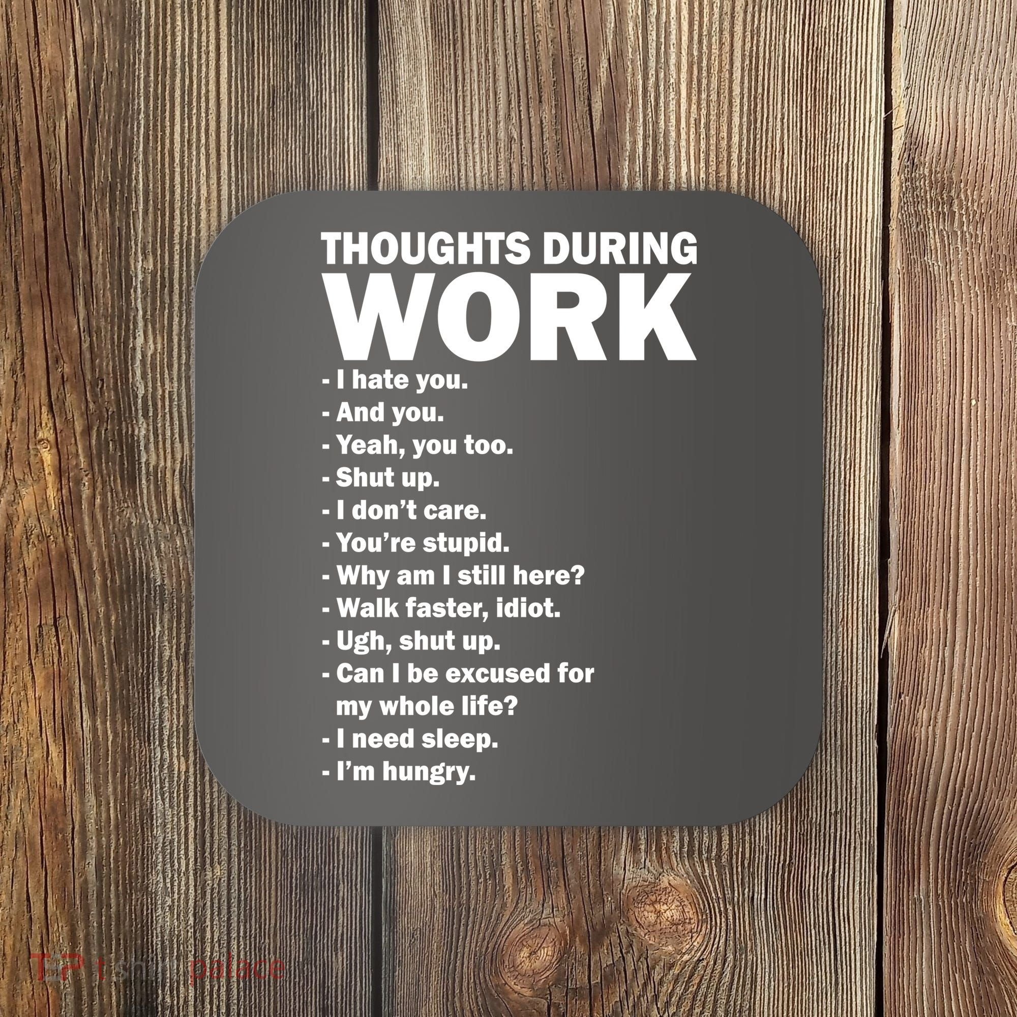 Thoughts During Work Funny Coaster