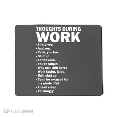 Thoughts During Work Funny Mousepad