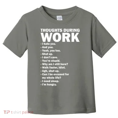 Thoughts During Work Funny Toddler T-Shirt