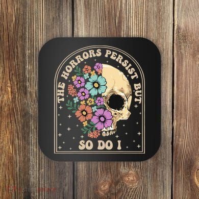 The Horrors Persist But So Do I Coaster
