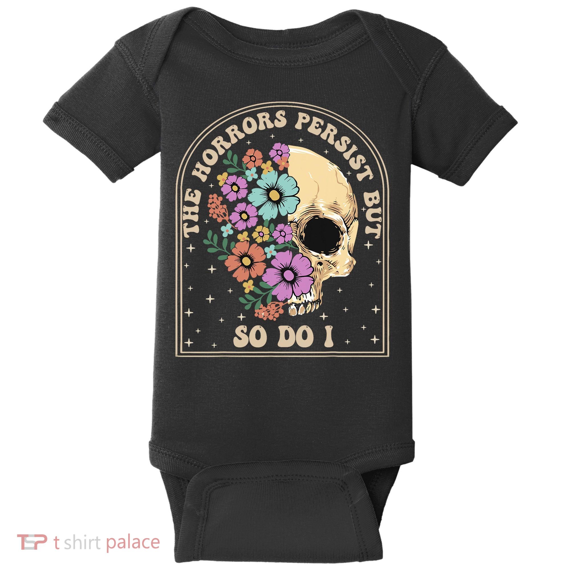 The Horrors Persist But So Do I Baby Bodysuit