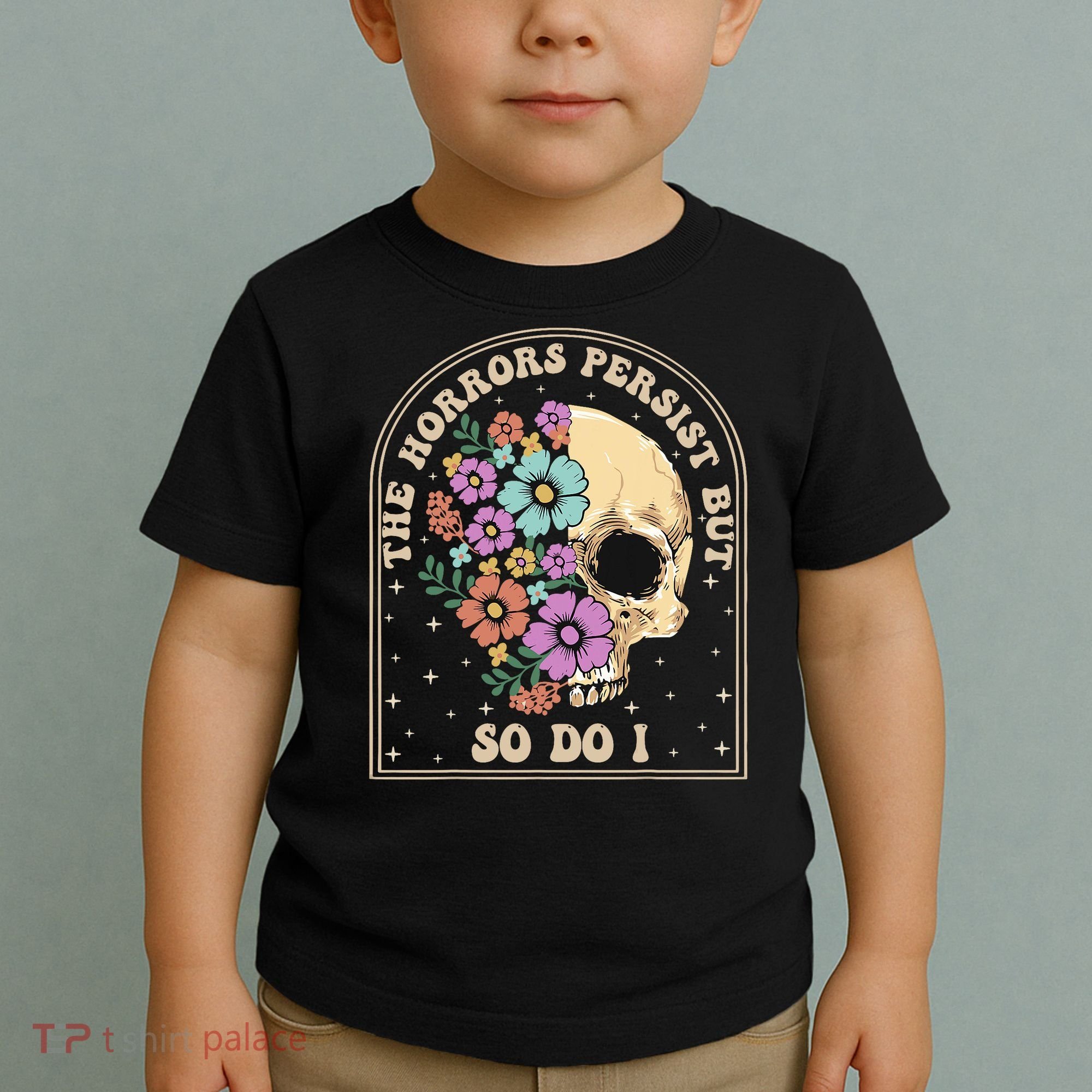 The Horrors Persist But So Do I Toddler T-Shirt