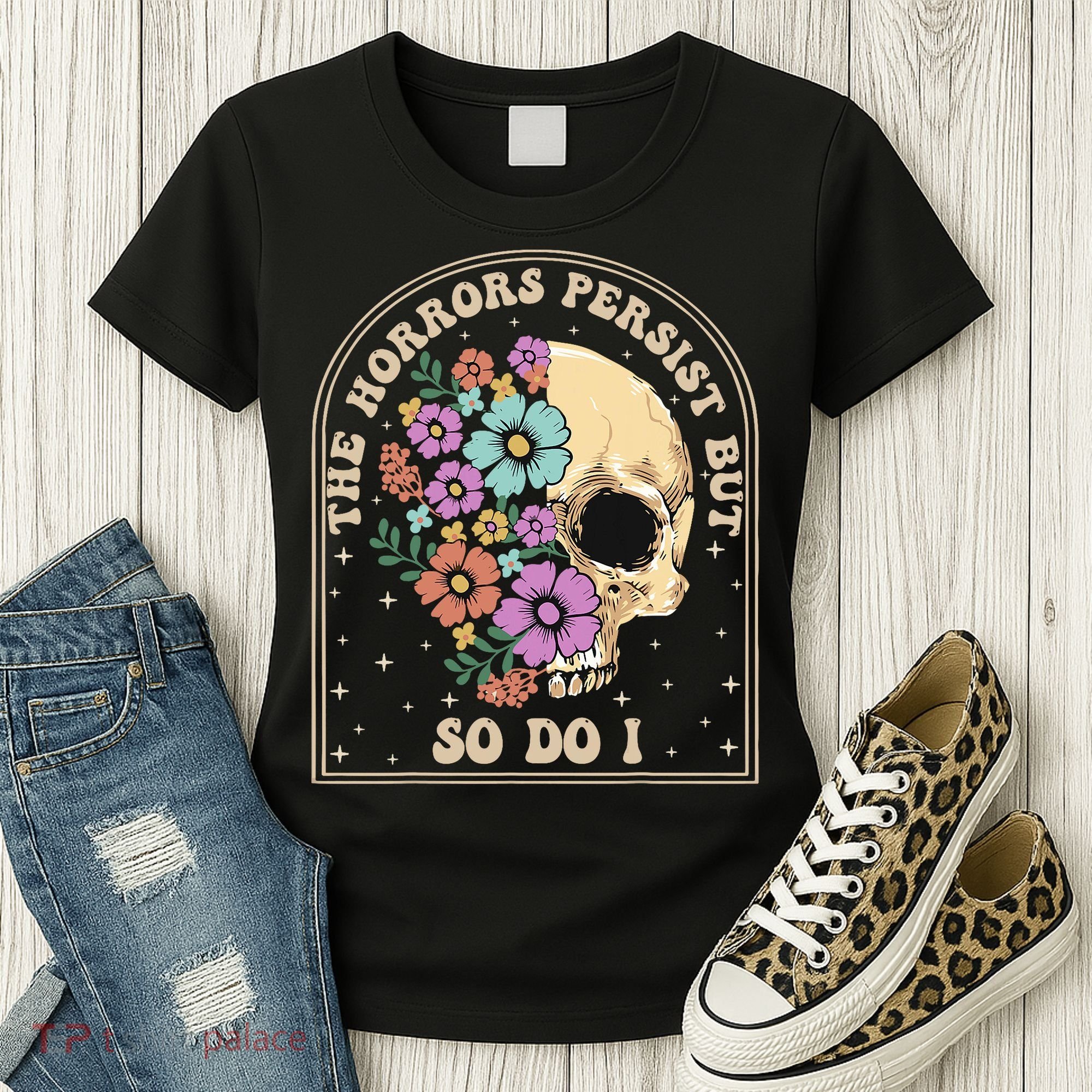 The Horrors Persist But So Do I Women's T-Shirt