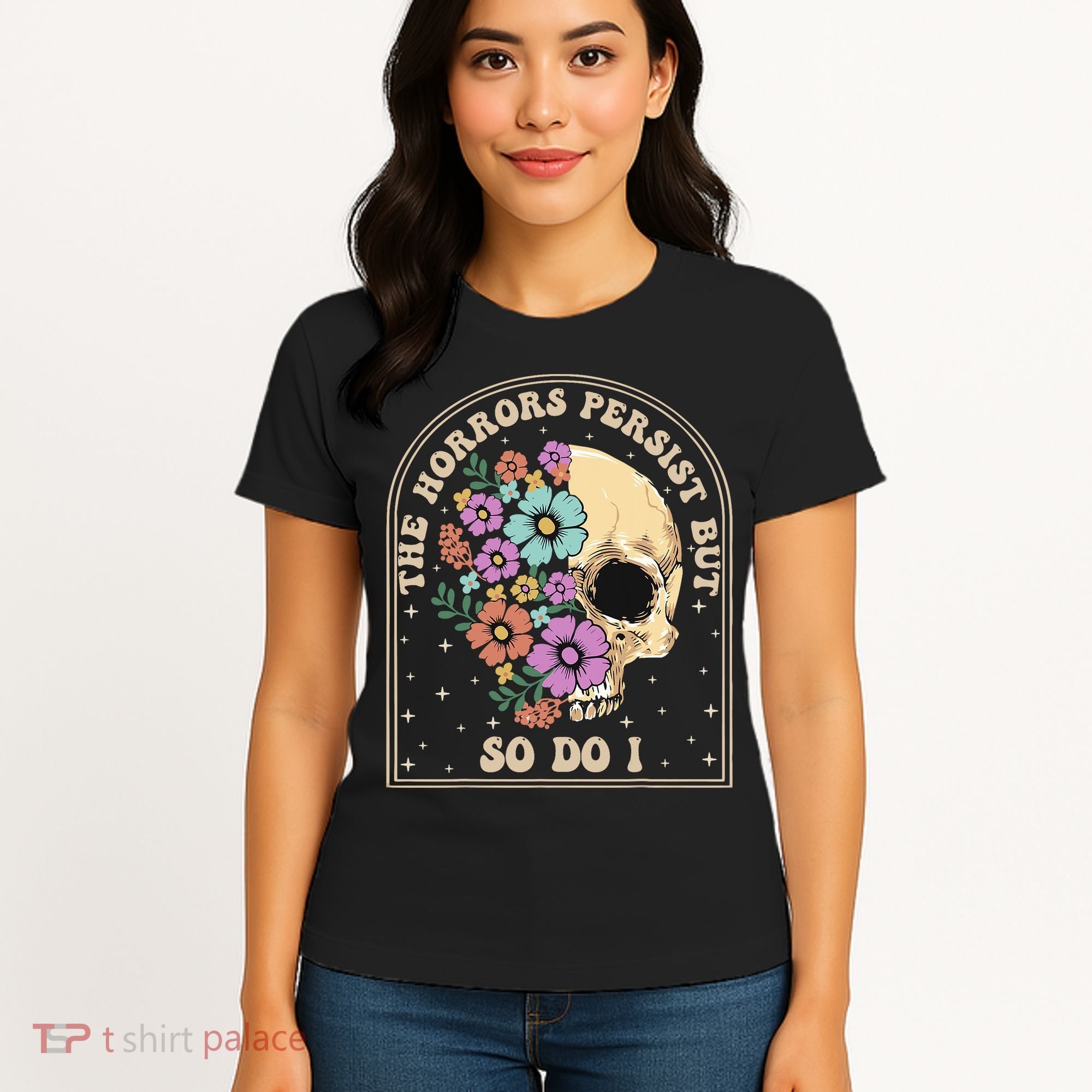 The Horrors Persist But So Do I Women's T-Shirt