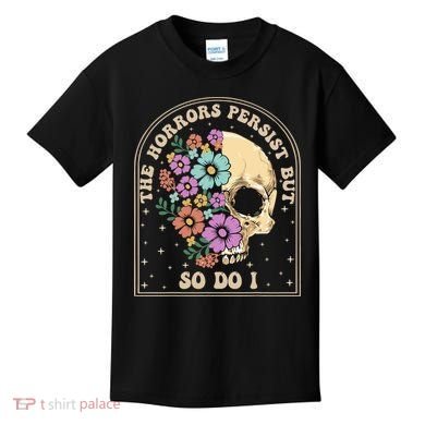 The Horrors Persist But So Do I Kids T-Shirt
