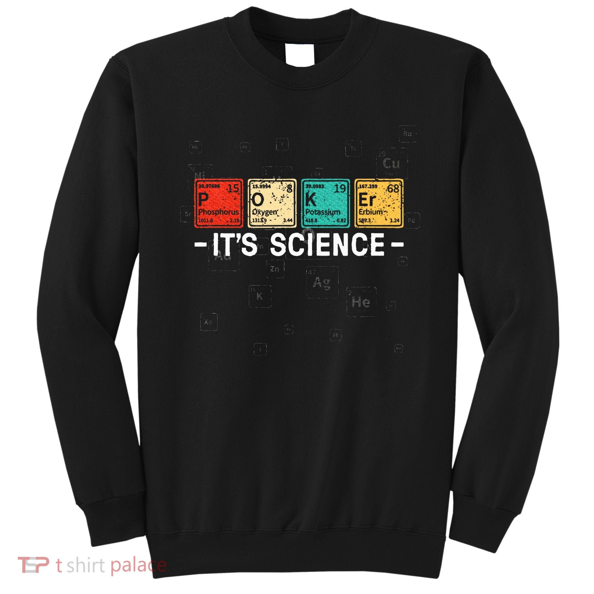 Texas HoldEm Poker ItS Science Funny Poker Player Sweatshirt