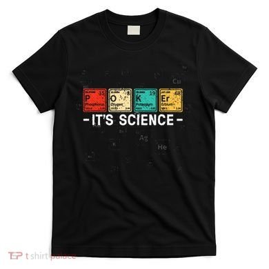 Texas HoldEm Poker ItS Science Funny Poker Player T-Shirt