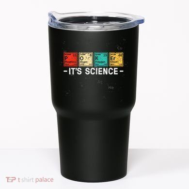 Texas HoldEm Poker ItS Science Funny Poker Player Tumbler