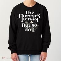 The Horrors Persist But So Do I Humor Flower Funny Women's Sweatshirt thumb 0